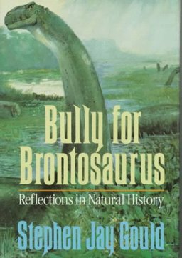 Bully for Brontosaurus Reflections in Natural History  9780393029611 Front Cover