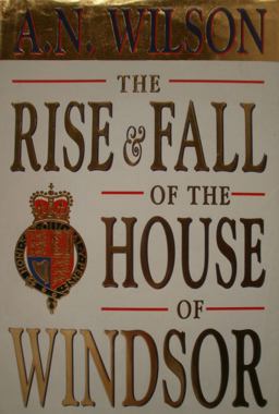 The Rise and Fall of the House of Windsor