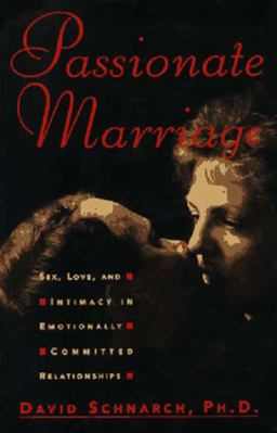 Passionate Marriage Sex, Love, and Intimacy in Emotionally Committed Relationships  9780393040210 Front Cover
