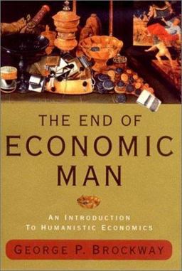 End of Economic Man An Introduction to Humanistic Economics 4th 9780393050394 Front Cover