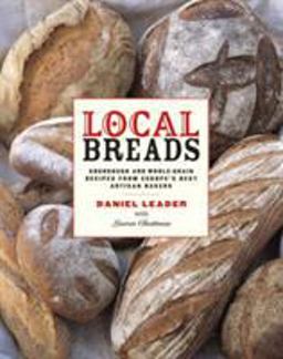 Local Breads Sourdough and Whole Grain Recipes from Europes Best Artisan Bake  9780393050554 Front Cover
