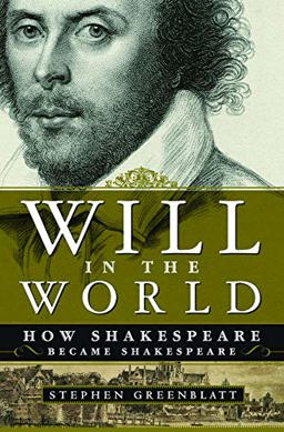 Will in the World How Shakespeare Became Shakespeare  9780393050578 Front Cover