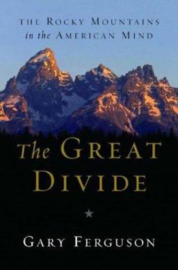 Great Divide The Rocky Mountains in the American Mind  9780393050721 Front Cover
