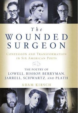 Wounded Surgeon Confession and Transformation in Six American Poets  9780393051971 Front Cover