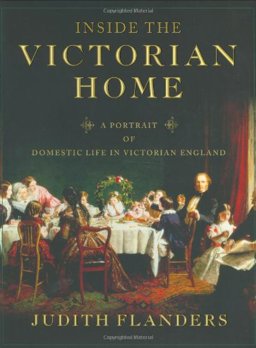 Inside the Victorian Home A Portrait of Domestic Life in Victorian England  9780393052091 Front Cover