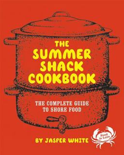 Summer Shack Cookbook The Complete Guide to Shore Food  9780393052381 Front Cover