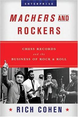 Machers and Rockers Chess Records and the Business of Rock and Roll  9780393052800 Front Cover