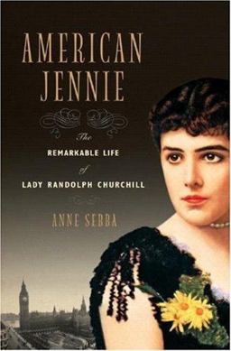 American Jennie The Remarkable Life of Lady Randolph Churchill  9780393057720 Front Cover