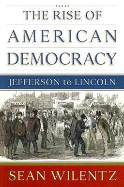 Rise of American Democracy Jefferson to Lincoln  9780393058208 Front Cover