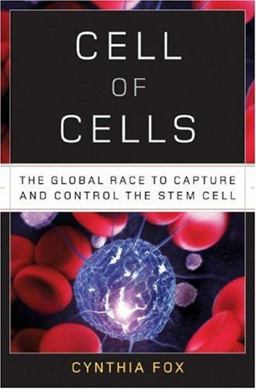 Cell of Cells The Global Race to Capture and Control the Stem Cell  9780393058772 Front Cover