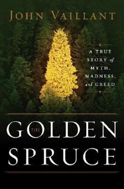 Golden Spruce A True Story of Myth, Madness and Greed  9780393058871 Front Cover