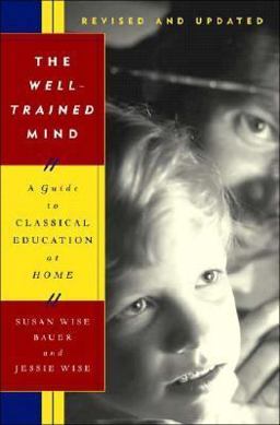 Well-Trained Mind A Guide to Classical Education at Home  9780393059274 Front Cover