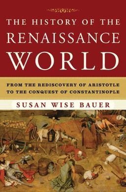 History of the Renaissance World From the Rediscovery of Aristotle to the Conquest of Constantinople  9780393059762 Front Cover