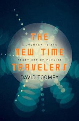 New Time Travelers A Journey to the Frontiers of Physics  9780393060133 Front Cover