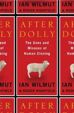 After Dolly The Uses and Misuses of Human Cloning  9780393060669 Front Cover