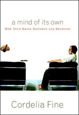 Mind of Its Own How Your Brain Distorts and Deceives  9780393062137 Front Cover
