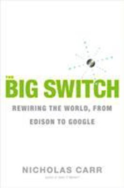 Big Switch Our New Digital Destiny  9780393062281 Front Cover