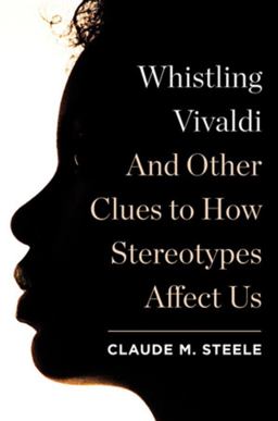 Whistling Vivaldi And Other Clues to How Stereotypes Affect Us  9780393062496 Front Cover