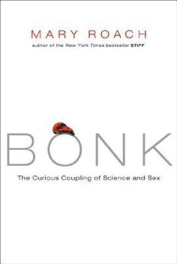 Bonk The Curious Coupling of Science and Sex  9780393064643 Front Cover