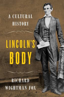 Lincoln's Body A Cultural History  9780393065305 Front Cover