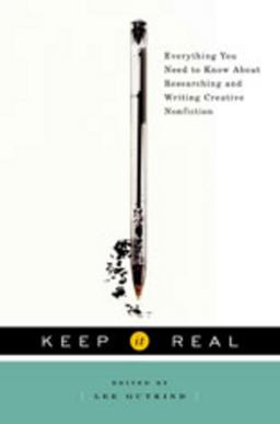 Keep It Real Everything You Need to Know about Researching and Writing Creati  9780393065619 Front Cover