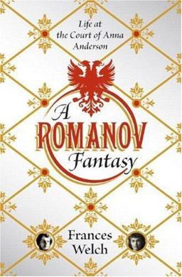 Romanov Fantasy Life at the Court of Anna Anderson  9780393065770 Front Cover
