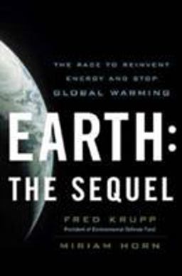 Earth the Sequel The Race to Reinvent Energy and Stop Global Warming  9780393066906 Front Cover