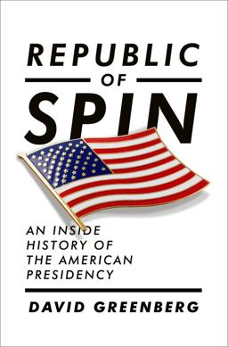 Republic of Spin An Inside History of the American Presidency  9780393067064 Front Cover