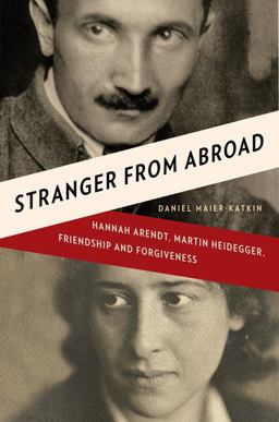 Stranger from Abroad Hannah Arendt, Martin Heidegger, Friendship and Forgiveness  9780393068337 Front Cover