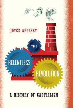 Relentless Revolution A History of Capitalism  9780393068948 Front Cover