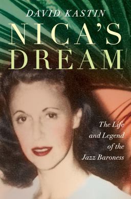 Nica's Dream The Life and Legend of the Jazz Baroness  9780393069402 Front Cover