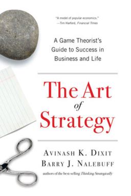 The Art of Strategy: a Game Theorist's Guide to Success in Business and Life