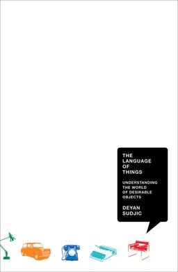 Language of Things Understanding the World of Desirable Objects  9780393070811 Front Cover