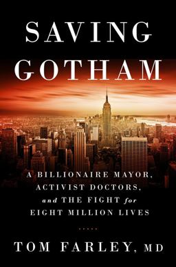Saving Gotham A Billionaire Mayor, Activist Doctors, and the Fight for Eight Million Lives  9780393071245 Front Cover