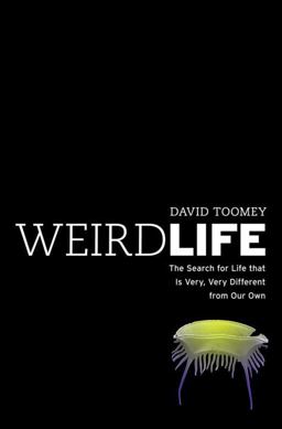 Weird Life The Search for Life That Is Very, Very Different from Our Own  9780393071580 Front Cover