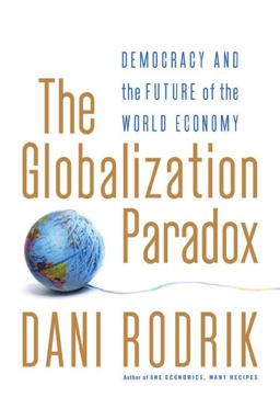 Globalization Paradox Democracy and the Future of the World Economy  9780393071610 Front Cover