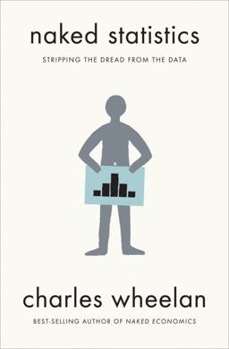 Naked Statistics Stripping the Dread from the Data  9780393071955 Front Cover