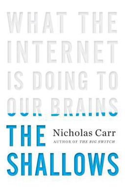 Shallows What the Internet Is Doing to Our Brains  9780393072228 Front Cover