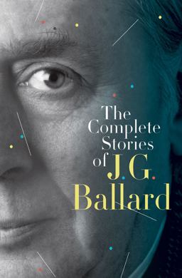 Complete Stories of J. G. Ballard  9780393072624 Front Cover