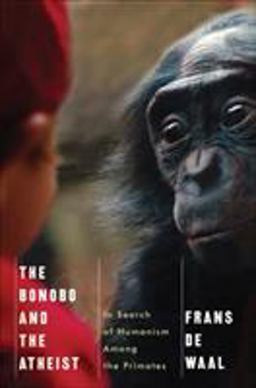 Bonobo and the Atheist In Search of Humanism among the Primates  9780393073775 Front Cover