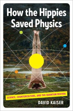 How the Hippies Saved Physics How the Hippies Saved Physics