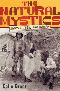 Natural Mystics Marley, Tosh, and Wailer  9780393081176 Front Cover