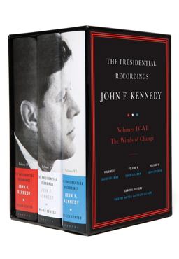 Presidential Recordings: John F. Kennedy, Volumes IV - VI The Winds of Change: October 29, 1962 - February 7 1963  9780393081244 Front Cover