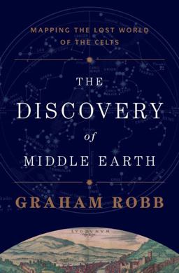 Discovery of Middle Earth Mapping the Lost World of the Celts  9780393081633 Front Cover