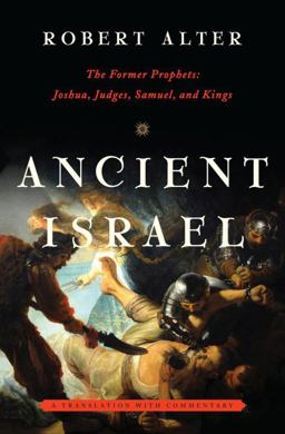 Ancient Israel The Former Prophets: Joshua Judges Samuel and Kings: a Translati  9780393082692 Front Cover