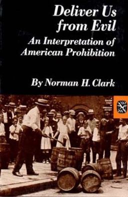 Deliver Us from Evil An Interpretation of American Prohibition  9780393091700 Front Cover