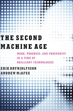 Second Machine Age Work Progress and Prosperity in a Time of Brilliant Technologies  9780393239355 Front Cover