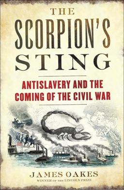 Scorpion's Sting Antislavery and the Coming of the Civil War  9780393239935 Front Cover
