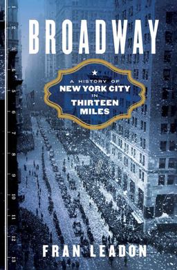 Broadway A History of New York City in Thirteen Miles  9780393240108 Front Cover