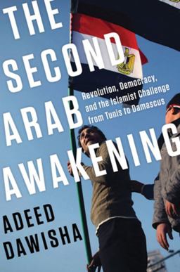 Second Arab Awakening Revolution, Democracy, and the Islamist Challenge from Tunis to Damascus  9780393240122 Front Cover
